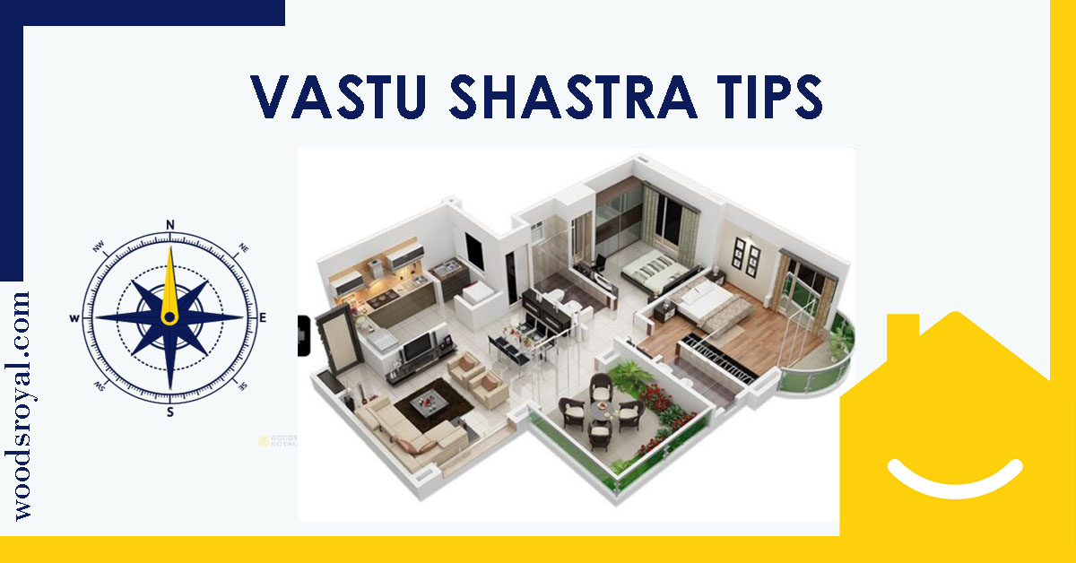 Woods Royal - Basic Vastu Guidelines For Your Home